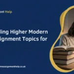 100+ Trending Higher Modern Studies Assignment Topics for Students