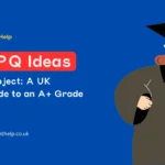 300+ EPQ Ideas for Every Subject: A UK Student’s Guide to an A+ Grade