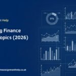 200+ Trending Finance Dissertation Topics in the UK (2026)